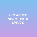 breakmyheartwithlyrics avatar