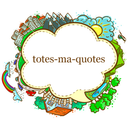 totes-ma-quotes avatar